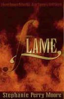 Flame: A Heated Romance Without Him Burns Vigorously Out of Control 0739425226 Book Cover
