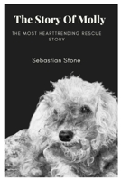 The Story of Molly: The Heartrending Rescue Story B0CVBHB92T Book Cover