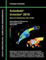 Autodesk Inventor 2019 - Belastungsanalyse (FEM): Viele praktische Übungen am Konstruktionsobjekt RADLADER 3752895373 Book Cover