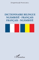 Dictionnaire bilingue ngàmbáye - français français - ngàmbáye (French Edition) 2343173281 Book Cover