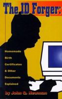 The Id Forger: Homemade Birth Certificates and Other Documents Explained 1559501960 Book Cover