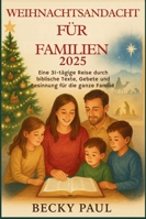 Weihnachtsandacht Für Familien 2025: Eine 31-tägige Reise durch biblische Texte, Gebete und Besinnung für die ganze Familie B0G2MFR5W3 Book Cover