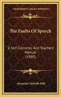 The Faults of Speech: A Self-Corrector and Teachers' Manual... 1014599458 Book Cover