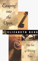 Escaping Into the Open: The Art of Writing True