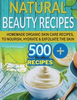 The Secret of Natural Beauty: Have the Soft Skin of a 16 Year Old with Natural Homemade Skin Care Beauty Recipes 6775642083 Book Cover