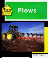Plows (Machines at Work) 1567667554 Book Cover