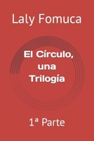 El Círculo, una Trilogía: 1ª Parte B09RGY5F2V Book Cover