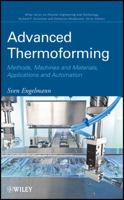 Advanced Thermoforming: Methods, Machines and Materials, Applications and Automation 0470499206 Book Cover