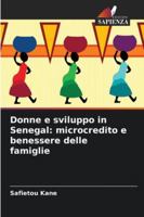 Donne e sviluppo in Senegal: microcredito e benessere delle famiglie (Italian Edition) 620877425X Book Cover