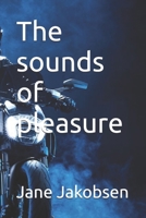 The sounds of pleasure (Enter the motor cycle world) B0DXFZ9PLK Book Cover