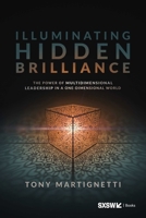 Illuminating Hidden Brilliance: The Power of Multidimensional Leadership in a One-Dimensional World B0GY9DG4HR Book Cover