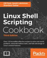 Linux Shell Scripting Cookbook - Third Edition: Do amazing things with the shell and automate tedious tasks 1785881981 Book Cover