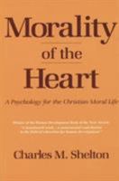 Morality Of The Heart: A Psychology for the Christian Moral Life 0824516036 Book Cover
