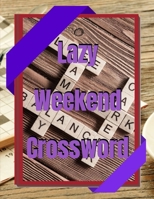 Lazy Weekend Crossword: Crossword Puzzle Books for Adults Large Print Puzzles with Easy, Medium, Hard, and Very Hard Difficulty Levels, Fun & Easy Crosswords Award 1691344184 Book Cover