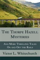 The Thorpe Hazell Mysteries, and More Thrilling Tales on and Off the Rails 1616460261 Book Cover