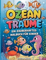 Ozean-Träume, ein zauberhaftes Malbuch für Kinder ab 4 Jahren: Kritzelbuch für kleine Künstler (German Edition) 375973412X Book Cover