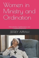 Women in Ministry and Ordination: Patriarchalism, Egalitarianism and Complementarianism B088N91JQG Book Cover