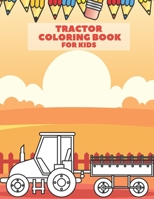 Tractor Coloring Book For Kids: Fun Book Filled WIth Big Tractors. Trucks, Cranes, Harvester, Combine, Diggers And Dumpers To Stimulate Creativity for Boys And Girls B08PX94Q16 Book Cover