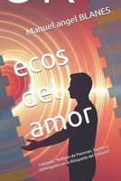 ecos del amor: Subtitulo: "Reflejos de Pasiones, Sueños y Desengaños en la Búsqueda del Corazón" (Spanish Edition) B0DTJWYG94 Book Cover