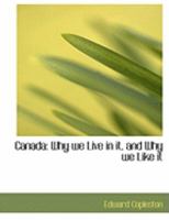 Canada: Why We Live in It and Why We Like It 0353992933 Book Cover