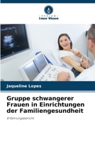 Gruppe schwangerer Frauen in Einrichtungen der Familiengesundheit (German Edition) 6207734661 Book Cover