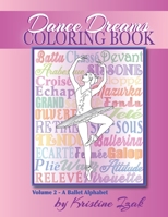 Dance Dreams Coloring Book: A Ballet Alphabet: Have fun learning about ballet, while you color! B087LFRV4L Book Cover