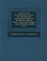 Das Heer Von Innerosterreich Unter Den Befehlen Des Erzherzogs Johann Im Kriege Von 1809 in Italien, Tyrol Und Ungarn 1248068440 Book Cover