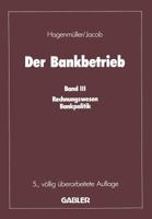 Der Bankbetrieb: Band III: Rechnungswesen Bankpolitik 3322921727 Book Cover