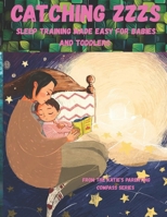 Catching Zzzs: Sleep Training Made Easy For Babies And Toddlers (Katie's Parenting Compass) B0FKHH25SF Book Cover