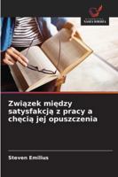 Związek między satysfakcją z pracy a chęcią jej opuszczenia 6204189034 Book Cover