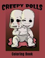 Creepy Dolls: A Spooky Stress Relieving Adult Coloring Book for Horror Fans 1081765151 Book Cover