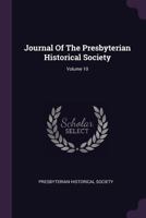 Journal Of The Presbyterian Historical Society; Volume 10 1379222397 Book Cover