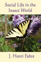 Social Life in the Insect World 1530594820 Book Cover