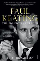 Paul Keating: The Big-Picture Leader 1947534181 Book Cover