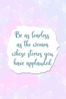 Be As Fearless As the Women Whose Stories You Have Applauded: All Purpose 6x9 Blank Lined Notebook Journal Way Better Than A Card Trendy Unique Gift Pink Rainbow Texture Self Care 170426930X Book Cover
