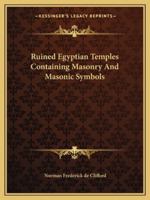 Ruined Egyptian Temples Containing Masonry And Masonic Symbols 142531080X Book Cover