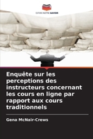 Enquête sur les perceptions des instructeurs concernant les cours en ligne par rapport aux cours traditionnels (French Edition) 6208637589 Book Cover