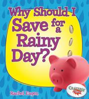 Why Should I Save for a Rainy Day? 0778726630 Book Cover