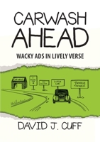 Carwash Ahead: Wacky Ads in Lively Verse 148345245X Book Cover