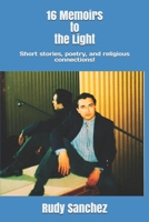 16 Memoirs to the Light: Short stories, poetry, and religious connections! B085RT3JSG Book Cover