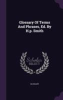 Glossary of Terms and Phrases, Ed. by H.P. Smith 1146879369 Book Cover