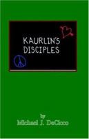 Kaurlin's Disciples 0741429527 Book Cover