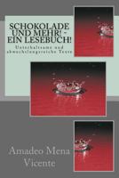 Schokolade Und Mehr! - Ein Lesebuch!: Unterhaltsame Und Abwechslungsreiche Texte 1500974420 Book Cover