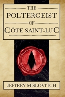 The Poltergeist of Côte Saint-Luc: A True Account 106909367X Book Cover