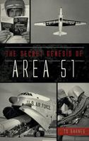 The Secret Genesis of Area 51 1467138053 Book Cover