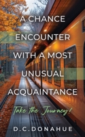 A Chance Encounter With a Most Unusual Acquaintance 1959623990 Book Cover