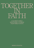 Together in Faith Family Devotional with Kids and Teens: 52 Weeks of Bible Verses, Prayers, and Devotions 1963183134 Book Cover