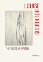 Louise Bourgeois: The Artist as Writer 0271102349 Book Cover