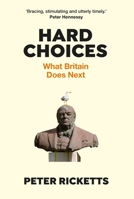 Hard Choices: What Britain Does Next 1838951830 Book Cover