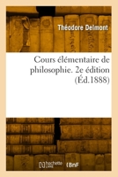 Cours Élémentaire de Philosophie. 2e Édition 2418045803 Book Cover